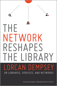 The Network Reshapes the Library: Lorcan Dempsey on Libraries, Services and Networks